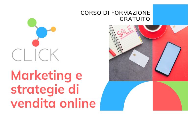 CLICK, corso di formazione gratuito in marketing e strategie di vendita online – Scadenza 3 Giugno 2021