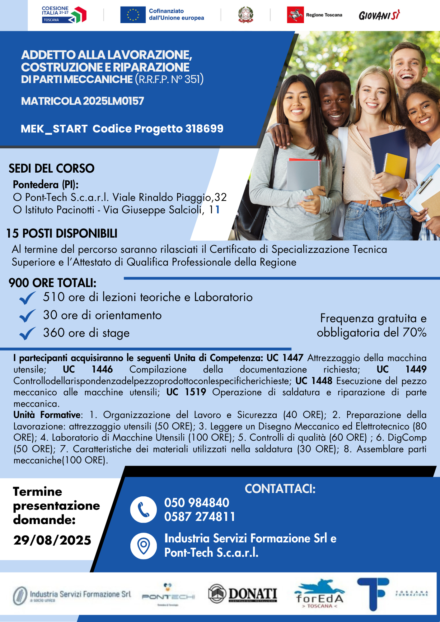 ADDETTO ALLA LAVORAZIONE, COSTRUZIONE E RIPARAZIONE DI PARTI MECCANICHE (R.R.F.P. n° 351) della durata complessiva di 900 ore con scadenza iscrizioni 29/08/2025.